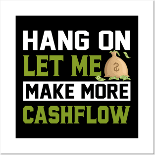 Hang On Let Me Make More Cashflow Posters and Art